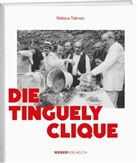 Niklaus Talman - Die Tinguely-Clique