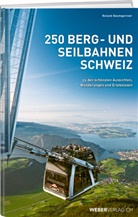 Roland Baumgartner - 250 Berg- und Seilbahnen Schweiz