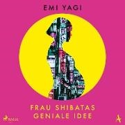 Emi Yagi, Maren Ulrich - Frau Shibatas geniale Idee, 1 Audio-CD, 1 MP3 (Audio book) - Ungekürzte Ausgabe