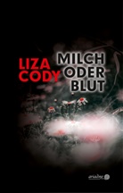 Liza Cody, Martin Grundmann - Milch oder Blut