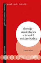 Klaus Weber - Sloterdijk - Aristokratisches Mittelmaß & zynische Dekadenz