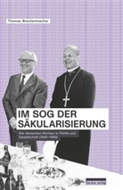 Thomas Brechenmacher, Stefan Creuzberger, Dominik Geppert, Dierk Hoffmann - Im Sog der Säkularisierung