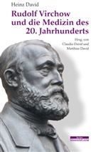 Heinz David, David Heinz, Heinz David, DAVID, David, Claudi David... - Rudolf Virchow und die Medizin des 20. Jahrhunderts