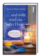 Rainer Maria Rilke - ... und stille wird ein jedes Haus