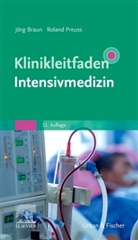 Jör Braun, Jörg Braun, Preuss, Preuss, Roland Preuß - Klinikleitfaden Intensivmedizin