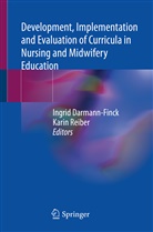Ingri Darmann-Finck, Ingrid Darmann-Finck, Reiber, Reiber, Karin Reiber - Development, Implementation and Evaluation of Curricula in Nursing and Midwifery Education