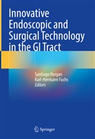 FUCHS, Fuchs, Karl-Hermann Fuchs, Santiag Horgan, Santiago Horgan - Innovative Endoscopic and Surgical Technology in the GI Tract