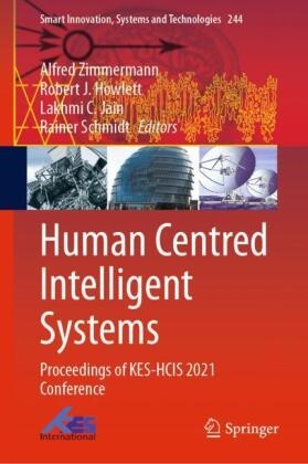 L C Jain et al, Lakhmi C Jain et al, R. J. Howlett, Robert  J. Howlett, Robert J. Howlett, … - Human Centred Intelligent Systems Proceedings of KES-HCIS 2021 Conference