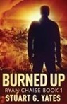 Stuart G. Yates - Burned Up