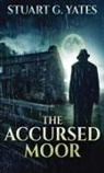 Stuart G. Yates - The Accursed Moor