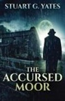 Stuart G. Yates - The Accursed Moor