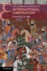 C. L. (The Chinese University of Hong Kong) Lim, C. L. Lim, Lim C. L. - Cambridge Companion to International Arbitration