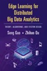 Song Guo, Song (The Hong Kong Polytechnic University) Q Guo, Guo Song, Zhihao Qu - Edge Learning for Distributed Big Data Analytics