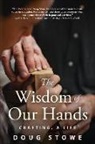 Doug Stowe - The Wisdom of Our Hands