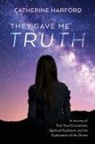 Catherine Harford - They Gave Me Truth