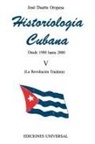 José Duarte Oropesa - HISTORIOLOGÍA CUBANA V (1980-2000 / La Revolución Traidora)