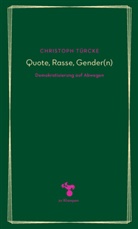 Christoph Türcke - Quote, Rasse, Gender(n)