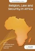 M. Christian Green, T. Jeremy Gunn, Mark Hill - Religion, Law and Security in Africa