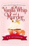 K. E. O'Connor - Vanilla Whip and Murder