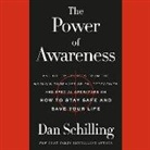 Dan Schilling, Dan Schilling - The Power of Awareness Lib/E: And Other Secrets from the World's Foremost Spies, Detectives, and Special Operators on How to Stay Safe and Save Your (Audio book)