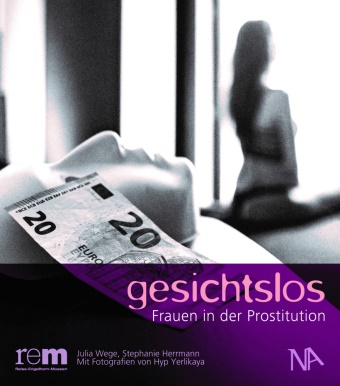 Albert, Stephani Herrmann, Stephanie Herrmann, Juli Wege, Julia Wege, Julia (Prof. Dr. Wege... - gesichtslos - Frauen in der Prostitution
