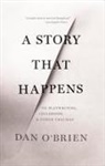 Dan O'Brien - A Story That Happens