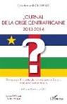 Cyrille Romuald Konguéndé - Journal de la crise centrafricaine 2013-2014