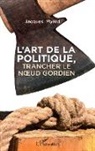 Jacques Myard - L'art de la politique