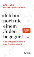 Gerhard Haase-Hindenberg - "Ich bin noch nie einem Juden begegnet ..."