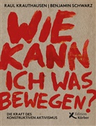 Rau Krauthausen, Raul Krauthausen, Benjamin Schwarz - Wie kann ich was bewegen?