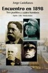 Jorge Castellanos - ENCUENTRO EN 1898. TRES PUEBLOS Y CUATRO HOMBRE (España - Cuba - Estados Unidos / Pascual Cervera - Calixto García - Theodore Roosevelt - Juan Gualberto Gómez)