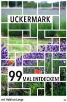 Heidrun Lange - Uckermark 99 Mal entdecken!