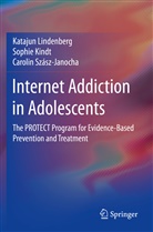 Sophi Kindt, Sophie Kindt, Kataju Lindenberg, Katajun Lindenberg, C Szász-Janocha, Carolin Szász-Janocha - Internet Addiction in Adolescents