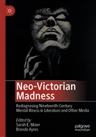 Ayres, Ayres, Brenda Ayres, Sara E Maier, Sarah E Maier, Sarah E. Maier - Neo-Victorian Madness
