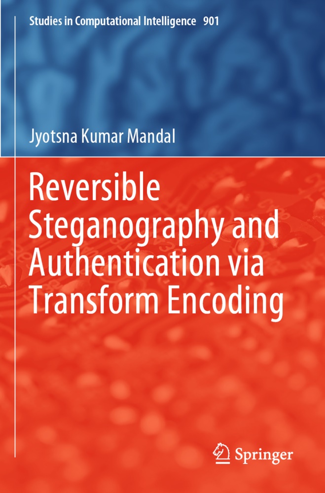 Jyotsna Kumar Mandal - Reversible Steganography and Authentication via Transform Encoding