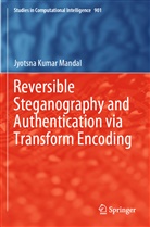 Jyotsna Kumar Mandal - Reversible Steganography and Authentication via Transform Encoding