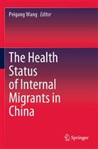 Peigan Wang, Peigang Wang - The Health Status of Internal Migrants in China
