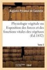 Candolle-a p, Augustin Pyramus De Candolle - Physiologie vegetale ou