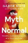 Daniel Mate, Gabor Mate, Daniel Maté, Gabor Maté - The Myth of Normal
