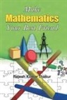 Rajesh Kumar Thakur - Make Mathematics Your Best Friend