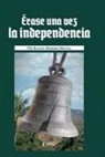 Pío Rafael Romero - Érase una vez la independencia