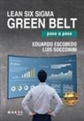 Eduardo Escobedo Luis Socconini - Lean Six Sigma Green Belt, paso a paso