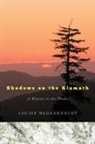 Louise Wagenknecht - Shadows on the Klamath: A Woman in the Woods