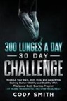 Cody Smith - 300 Lunges a Day 30 Day Challenge
