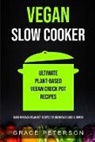 Grace Peterson, Grace Peterson - Vegan Slow Cooker