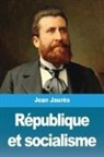 Jean Jaurès - République et socialisme