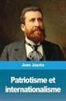Jean Jaurès - Patriotisme et internationalisme