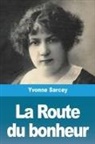 Yvonne Sarcey - La Route du bonheur