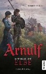 Robert Focken - Arnulf. Der Herr der Elbe
