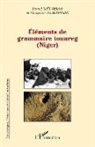 Kamal Nait Zerad, Alhassane Ag Solimane - Eléments de grammaire touareg (Niger)